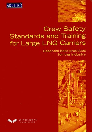 Crew Safety Standards and Training for Large LNG Carriers. Esssential best practices for the industry